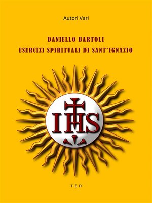 cover image of Daniello Bartoli. Esercizi Spirituali di Sant'Ignazio